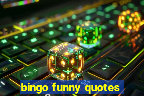 bingo funny quotes